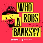Who Robs A Banksy? Who Robs A Banksy?
