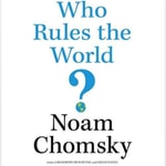 Logo of the podcast Who Rules the World by Noam Chomsky Podcast Who Rules the World by Noam Chomsky