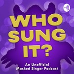 Logo of the podcast Who Sung It? – An Unofficial Masked Singer Podcast Podcast Who Sung It? – An Unofficial Masked Singer Podcast