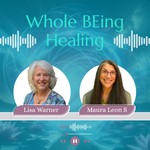 Whole BEing Healing Podcast Whole BEing Healing