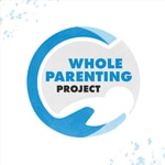 Logo of the podcast Whole Parenting Project Podcast Whole Parenting Project