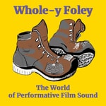 Logo of the podcast Whole-y Foley: The World of Performative Film Sound Podcast Whole-y Foley: The World of Performative Film Sound