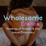 Logo of the podcast Wholesome Erotica: Readings of Straight & Gay Sexual Encounters Podcast Wholesome Erotica: Readings of Straight & Gay Sexual Encounters