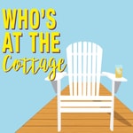 Logo of the podcast Who's At The Cottage Podcast Who's At The Cottage