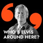 Who's Elvis Around Here? Podcast Who's Elvis Around Here?