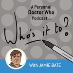 Logo of the podcast Who’s it to? - A Personal Doctor Who Podcast Podcast Who’s it to? - A Personal Doctor Who Podcast