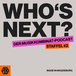 Who's Next? Der Musikkombinat-Podcast Podcast Who's Next? Der Musikkombinat-Podcast