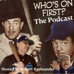 Podcast Who’s On First: The Podcast