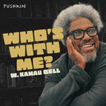 Logo of the podcast Who's with Me? with W. Kamau Bell Podcast Who's with Me? with W. Kamau Bell