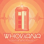 Logo of the podcast Whoviana: A Doctor Who Podcast Logo of the podcast Whoviana: A Doctor Who Podcast