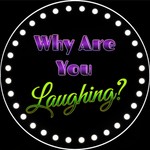 Why Are You Laughing? Podcast Why Are You Laughing?