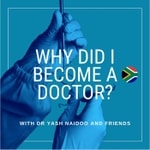Logo of the podcast Why Did I Become A Doctor South Africa Podcast Why Did I Become A Doctor South Africa