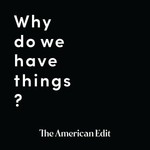 Logo of the podcast Why Do We Have Things? Podcast Why Do We Have Things?