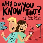 Logo of the podcast Why Do You Know That? Podcast Why Do You Know That?