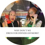 Why Don't We Dress for Dinner Anymore? Podcast Why Don't We Dress for Dinner Anymore?