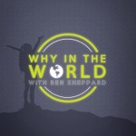 Why In The World Podcast Why In The World