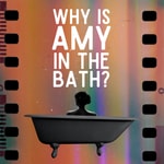 Logo of the podcast Why Is Amy in the Bath? Podcast Why Is Amy in the Bath?