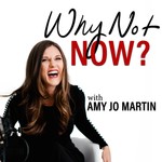 Why Not Now? with Amy Jo Martin Podcast Why Not Now? with Amy Jo Martin