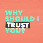 Why Should I Trust You? Podcast Why Should I Trust You?