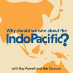 Why Should We Care About the Indo-Pacific? Why Should We Care About the Indo-Pacific?