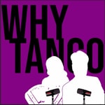 Logo of the podcast Why Tango Podcast Podcast Why Tango Podcast