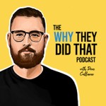 Why They Did That Podcast Why They Did That