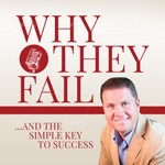 Logo of the podcast Why They Fail ... and the Simple Key to Success! Podcast Why They Fail ... and the Simple Key to Success!