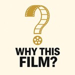 Logo of the podcast Why This Film? Podcast Why This Film?