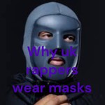 Logo of the podcast Why uk rappers wear masks Podcast Why uk rappers wear masks