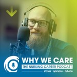 Logo of the podcast Why We Care: The Nursing Career Podcast Podcast Why We Care: The Nursing Career Podcast