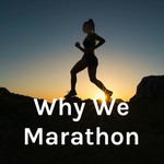 Why We Marathon Podcast Why We Marathon