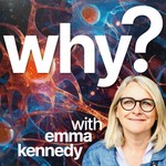 Why? with Emma Kennedy Podcast Why? with Emma Kennedy