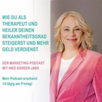 Wie du als Therapeut und Heiler deinen Bekanntheitsgrad steigerst und mehr Geld verdienst mit Ines Doreen Jabs