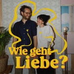 Podcast Wie geht Liebe?