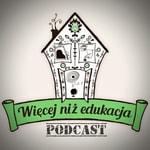 Logo of the podcast Więcej niż edukacja: Edukacja domowa | Rodzina | Wychowanie Podcast Więcej niż edukacja: Edukacja domowa | Rodzina | Wychowanie