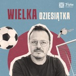 Logo of the podcast Wielka Dziesiątka Podcast Wielka Dziesiątka