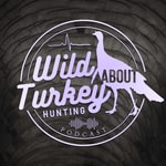 Logo of the podcast Wild About Turkey Hunting Podcast Podcast Wild About Turkey Hunting Podcast
