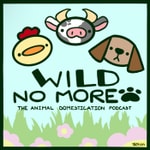 Wild No More, the Animal Domestication Podcast Wild No More, the Animal Domestication Podcast