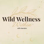 Wild Wellness Within™️ Podcast Wild Wellness Within™️
