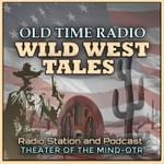 Logo of the podcast Wild West Tales - Old Time Radio Westerns Logo of the podcast Wild West Tales - Old Time Radio Westerns
