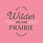 Logo of the podcast Wilder on the Prairie Podcast Wilder on the Prairie