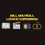 Podcast Will You Still Love It Tomorrow