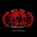Will You Survive... The Podcast Podcast Will You Survive... The Podcast
