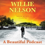 Podcast Willie Nelson - A Beautiful Podcast