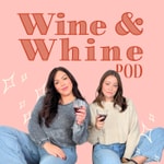 Logo of the podcast Wine and Whine Pod Podcast Wine and Whine Pod
