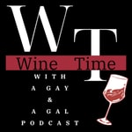 Logo of the podcast Wine Time With a Gay and a Gal Podcast Podcast Wine Time With a Gay and a Gal Podcast