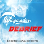 Logo of the podcast WINGMASTER Débrief, La première chaîne qui parle de parapente Podcast WINGMASTER Débrief, La première chaîne qui parle de parapente