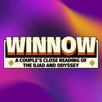 Logo of the podcast WINNOW: A Couple’s Close Reading of the Iliad and Odyssey Podcast WINNOW: A Couple’s Close Reading of the Iliad and Odyssey