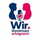 Logo of the podcast Wir. Gemeinsam erfolgreich! Podcast Wir. Gemeinsam erfolgreich!