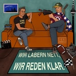 Podcast Wir labern nett, wir reden klar!